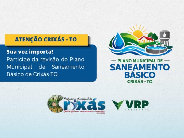 CRIXÁS DO TOCANTINS INICIA A REVISÃO DO PLANO MUNICIPAL DE SANEAMENTO BÁSICO E CONVIDA A POPULAÇÃO A PARTICIPAR